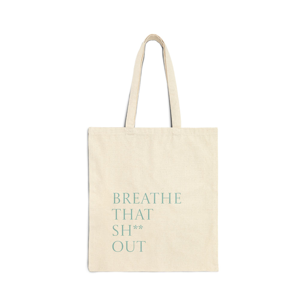 "BREATHE THAT SH**T OUT" - Cotton Canvas Tote Bag