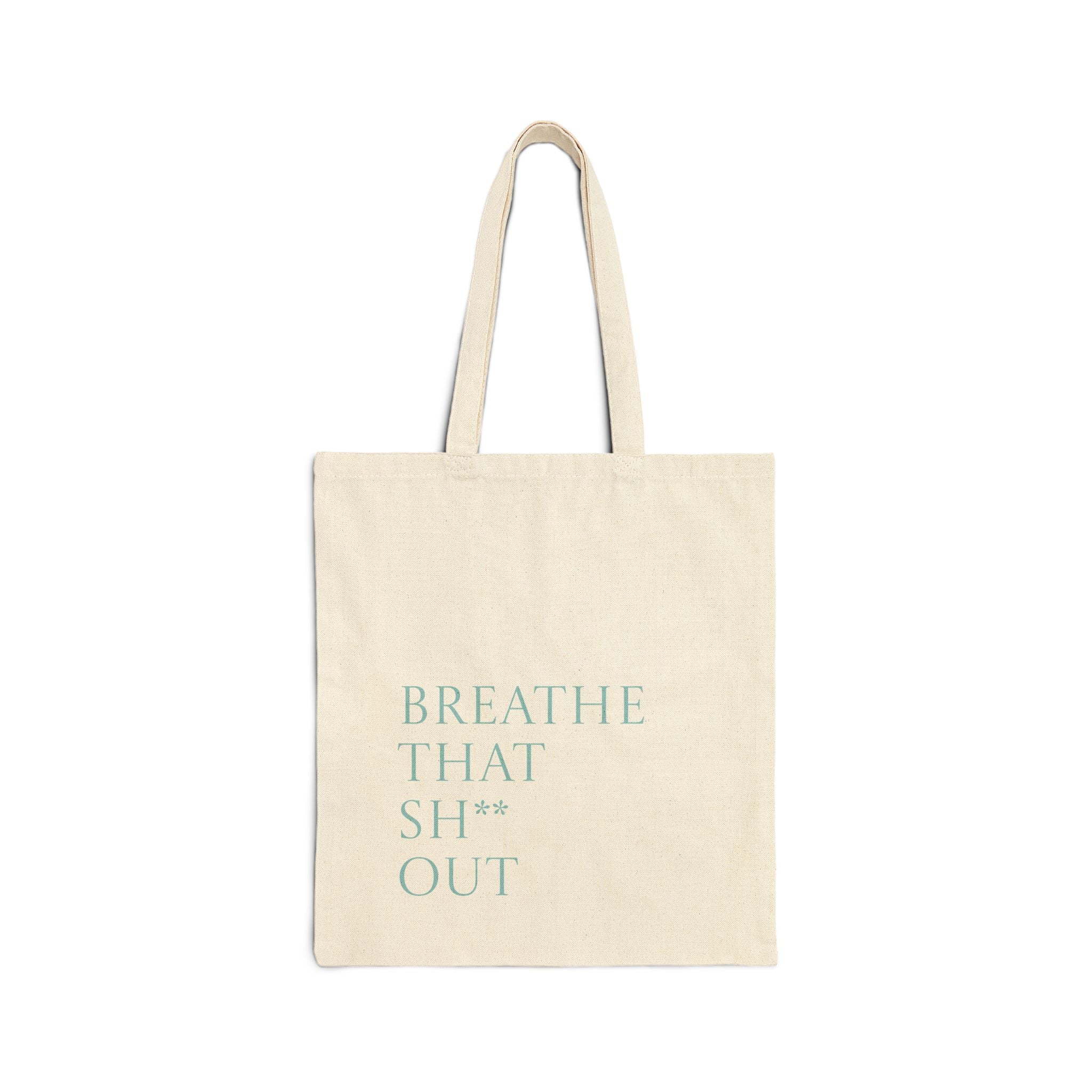 "BREATHE THAT SH**T OUT" - Cotton Canvas Tote Bag
