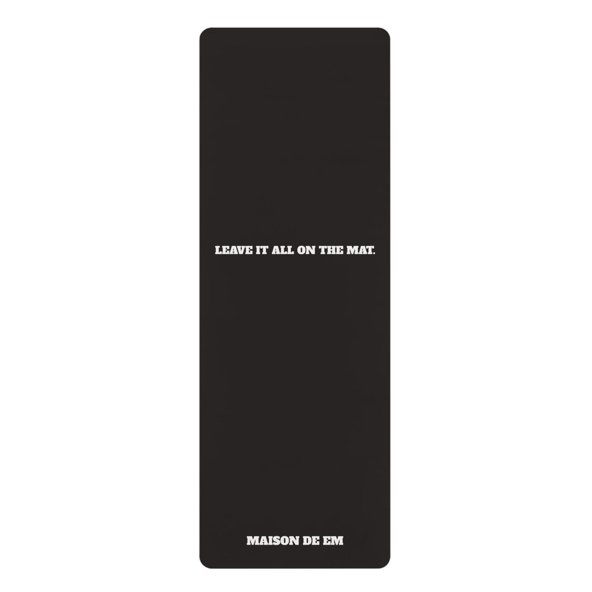 Leave It All on the Mat Rubber Yoga Mat — Non-Slip Fitness Mat
