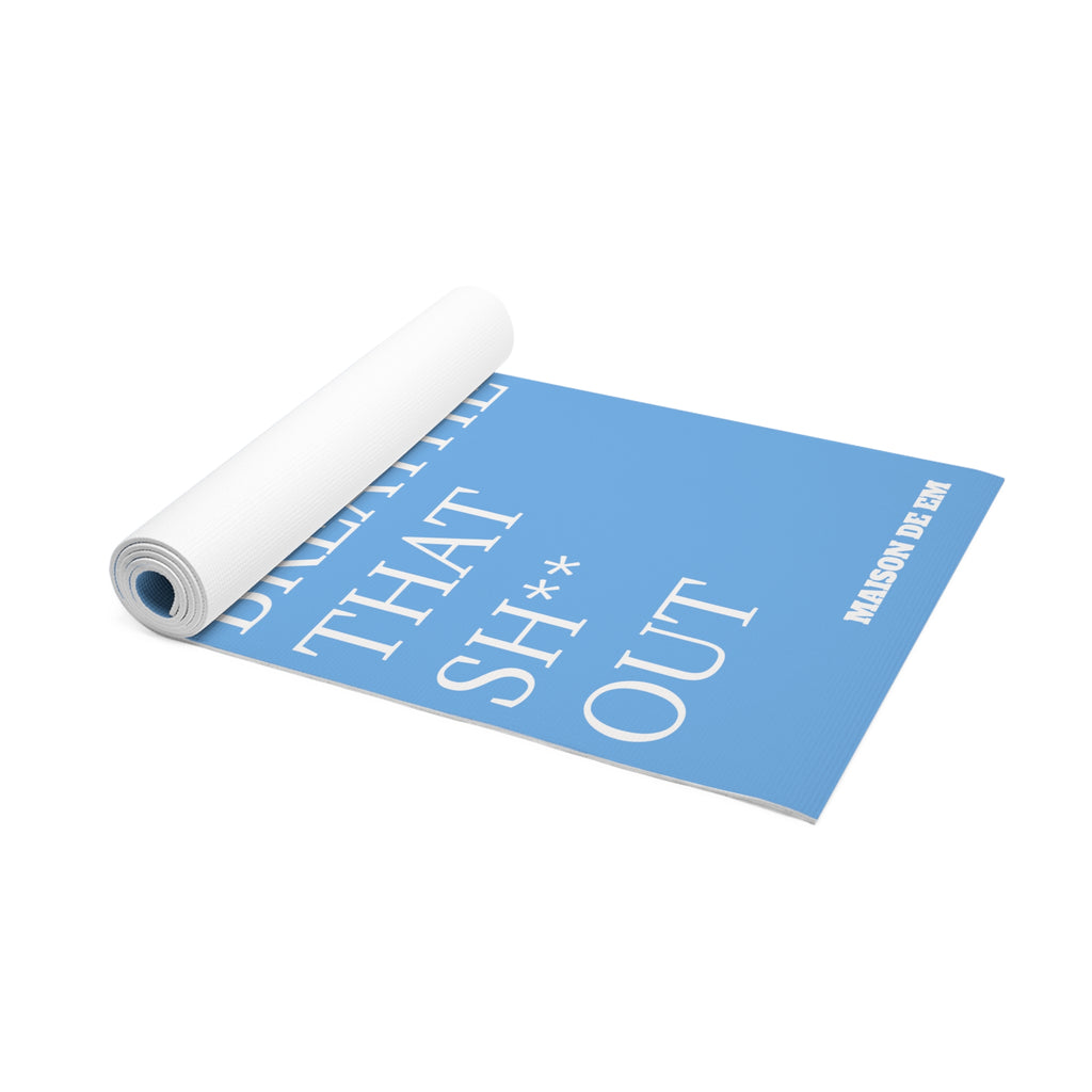 "BREATHE THAT SH** OUT" - Blue Foam Yoga Mat