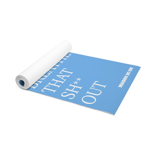 "BREATHE THAT SH** OUT" - Blue Foam Yoga Mat